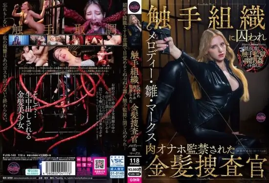 [FJIN-140] Blonde investigator Melody Marks is captured by the tentacle organization and imprisoned as their flesh onahole